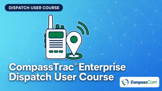 CompassTrac® Enterprise Dispatch User Course