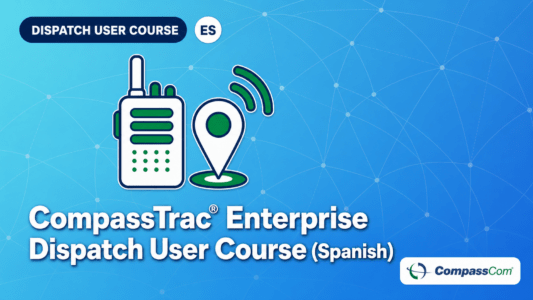 CompassTrac® Enterprise Dispatch User Course – Spanish